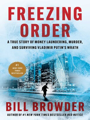cover image of Freezing Order: a True Story of Money Laundering, Murder, and Surviving Vladimir Putin's Wrath
